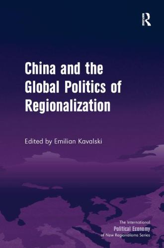 The International Political Economy of New Regionalisms Ser.: China and ...