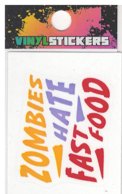 ''ZOMBIES HATE FAST FOOD'' High Quality Vinyl Sticker UV/Weather Resistant
