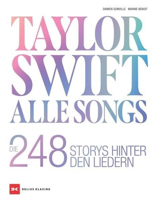 Taylor Swift: Alle Songs. Die 248 Storys hinter den Liedern Sarah, Pasquay, Mari