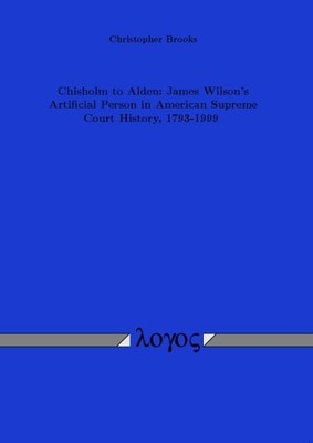 Chisholm to Alden: James Wilson's Artificial Person in American Supreme Court...
