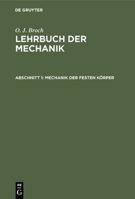 Mechanik der festen Krper: Gesetze des Gleichgewichts und der Bewegung by O.J. B