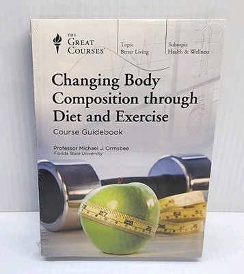 Great Courses Changing Body Composition Through Diet & Exercise NEW