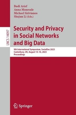 Security and Privacy in Social Networks and Big Data - 9789819951765