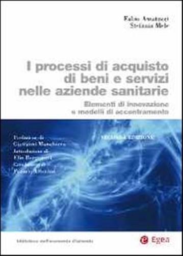 I processi di acquisto di beni e servizi nelle aziende sanitarie. Elementi...