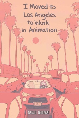Natalie Nourigat I Moved To Los Angeles To Work In Animation