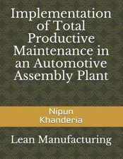 Implementation of Total Productive Maintenance in an Automotive Assembly Plant b