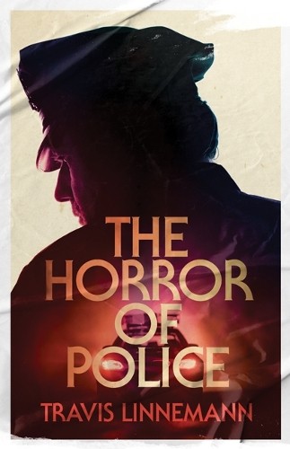The Horror of Police - 9781517905927