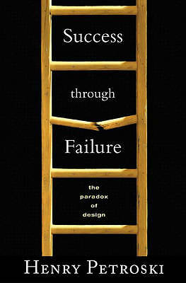 Erfolg durch Scheitern: Das Paradox des Designs von Petroski, Henry