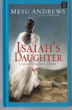 ISAIAH'S DAUGHTER: by Mesu Andrews (2019 Large Print Hardcover){Q3}