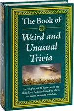 The Book of Weird and Unusual Trivia by Publications International Ltd.