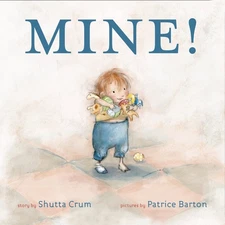 Mine! - board book Crum, Shutta|Barton, Patrice