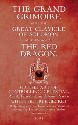 The Grand Grimoire with the Great Clavicle of Solomon Also Known as the Red Drag