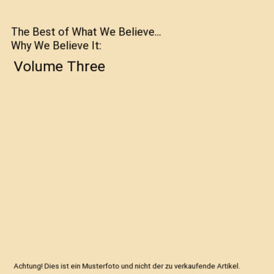 The Best of What We Believe... Why We Believe It: Volume Three, Joe Sixpack The 