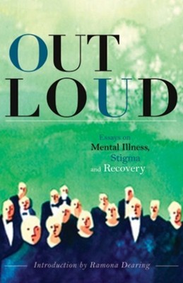 Out Loud : Essays on Mental Illness, Stigma and Recovery, Paperback by Dearin...