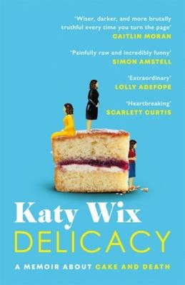 Delicacy : As Seen on Bbc2's Between the Covers Paperback Katy Wi