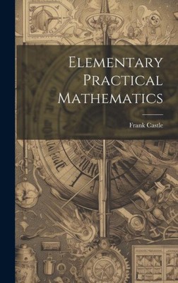 Elementary Practical Mathematics by Castle, Frank [Hardback]