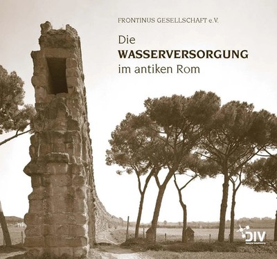 Die Wasserversorgung im antiken Rom Buch 284 S. Deutsch 2013 Vulkan Verlag GmbH