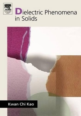 Dielectric Phenomena in Solids by Kwan Chi Kao (English) Hardcover Book