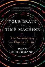 Your Brain Is a Time Machine, Dean Buonomano, Pap