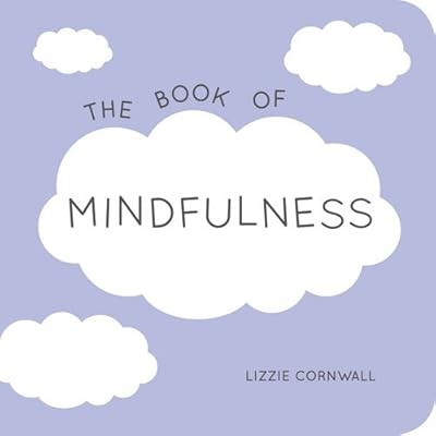 The Book of Mindfulness: Quotes, Statements and Ideas for Peaceful and Positive 