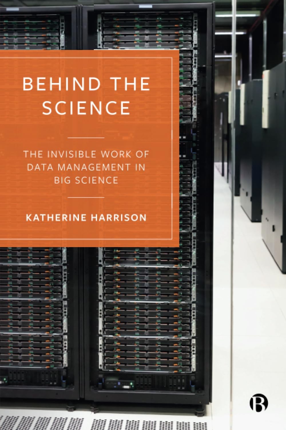 Behind the Science: The Invisible Work of Data . Harrison, Harrison,**