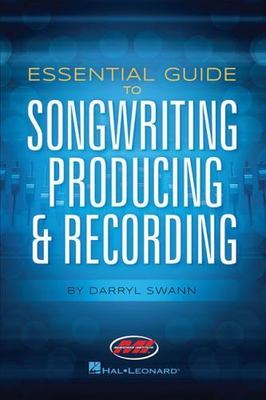 Essential Guide to Songwriting, Producing & Recording by Swann, Darryl