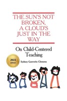 The Sun's Not Broken, A Cloud's Just In The Way | On Child-Centered Teaching