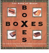 Book of Boxes: Design and Construction: The Complete Practical Guide to Design a