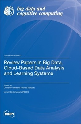 Review Papers in Big Data, Cloud-Based Data Analysis and Learning Systems (Hardb