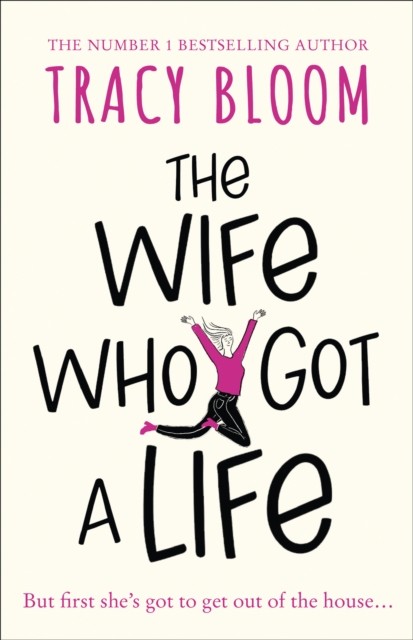 The Wife Who Got a Life by Tracy Bloom (Paperback Book)
