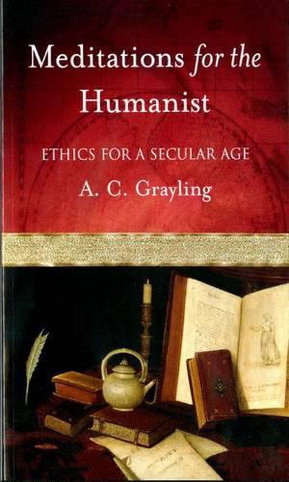 Meditations for a Secular Age Humanist Ethics by Grayling English Paperback