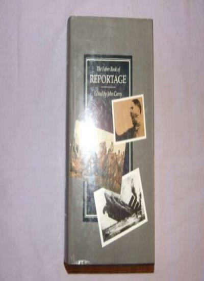 The Faber Book of Reportage By John Carey. 571137164