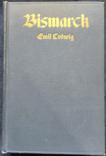Bismarck: The Story of a Fighter by Emil Lodwig (Copyright, 1927)