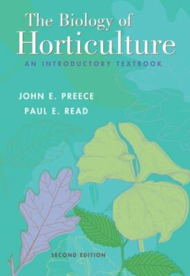 Biology Of Horticulture : An Introductory Textbook, Hardcover by Preece, John...