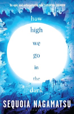 Sequoia Nagamatsu How High We Go in the Dark