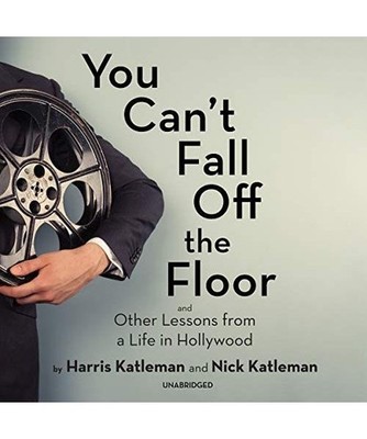 You Can't Fall Off the Floor: And Other Lessons from a Life in Hollywood, Katlem