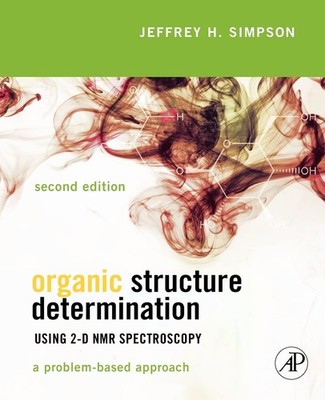 ORGANIC STRUCTURE DETERMINATION USING 2-D NMR SPECTROSCOPY: A... Jeffrey H. Simp