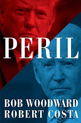 Peril: Bob Woodward,Bob Woodward, Robert Costa