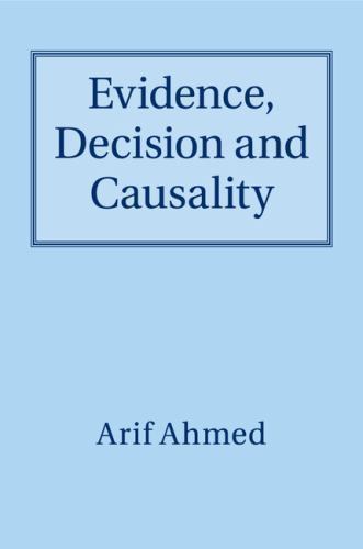 Evidence, Decision and Causality Ahmed Paperback Cambridge University Press