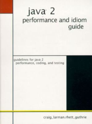 Java 2 Performance and Idiom Guide Larman, Craig, Guthrie, Rhett hardcover Used