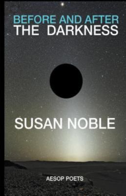 Before and After the Darkness: Selected Poems by Noble, Susan, Brand New, Fre...