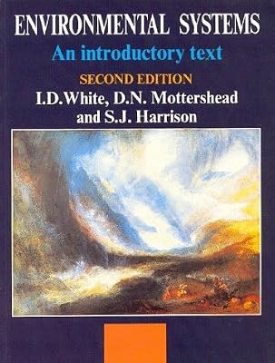 Environmental Systems: An Introductory Text, White, I. D. & Mottershead, D.N. &