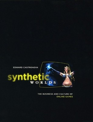 Synthetic Worlds   The Business Cul..., Castronova, Edw