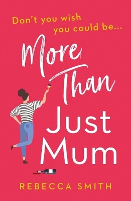 Rebecca Smith More Than Just Mum (Taschenbuch) More Than Just Mum