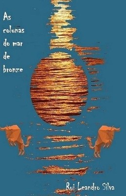 As colunas do mar de bronze: o templo de Salom?o by Rui Leandro Silva (Portugues