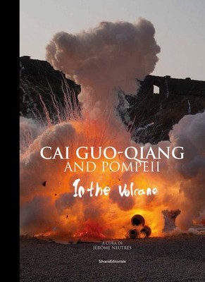 Cai Guo-Qiang and Pompeii: In the Volcano by Jerome Neutres (English) Hardcover 