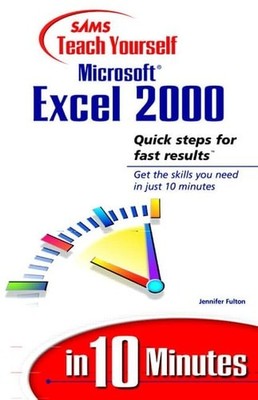 Sams Teach Yourself Microsoft Excel 2000 in 10 Minutes by Fulton, Jennifer, Good