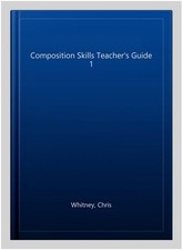 Composition Skills Teacher's Guide 1, Paperback by Whitney, Chris, Brand New,...
