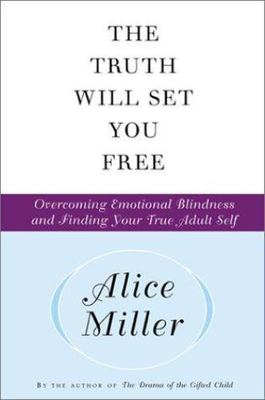 Truth Will Set You Free : Overcoming Emotional Blindness and Finding Your...