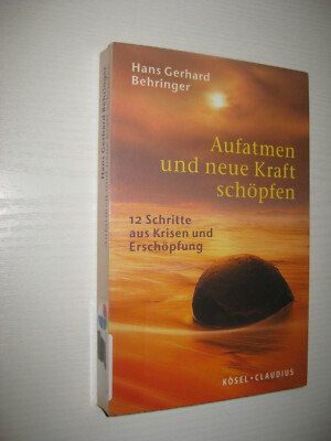 Aufatmen und neue Kraft schöpfen von Hans Gerhard Behringer (2006, Taschenbuch)